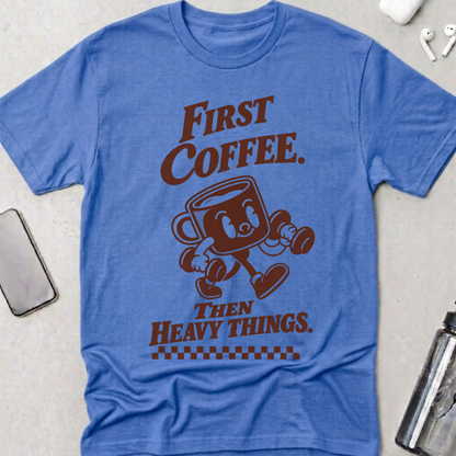 Coffee Then Heavy Things T-Shirt