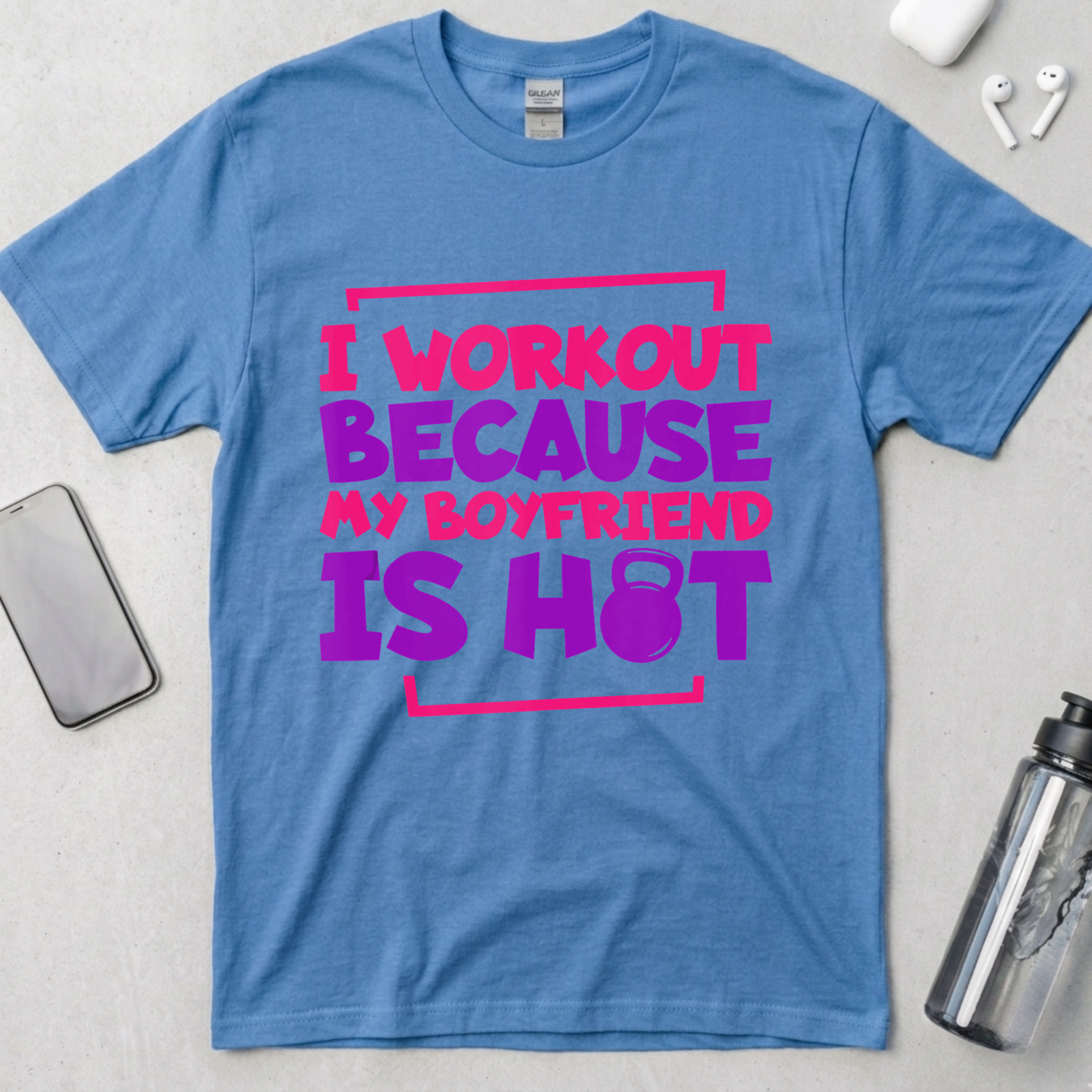I Workout Because My Boyfriend Is Hot T-Shirt