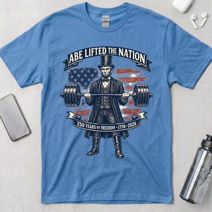 Abe Lifted the Nation Lincoln T-Shirt