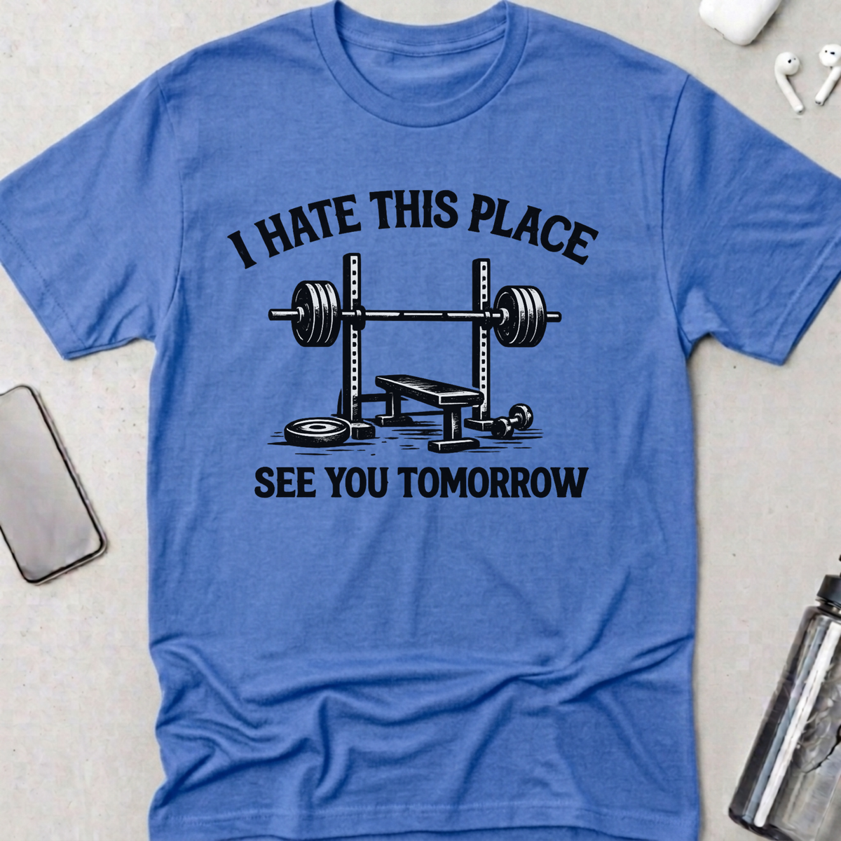 I Hate This Place See You Tomorrow T-Shirt