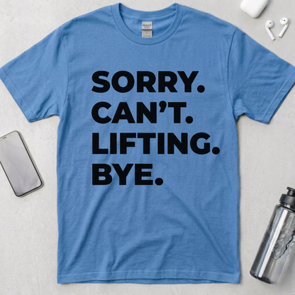 Sorry Can't Lifting Bye T-Shirt