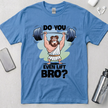 Do You Even Lift Bro? T-Shirt