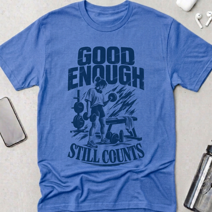Good Enough Still Counts T-Shirt