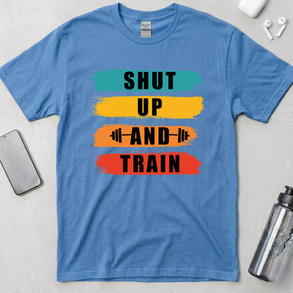 Shut Up And Train T-Shirt