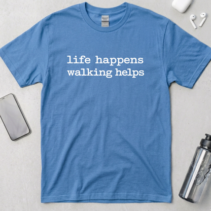 Life Happens Walking Helps T-Shirt