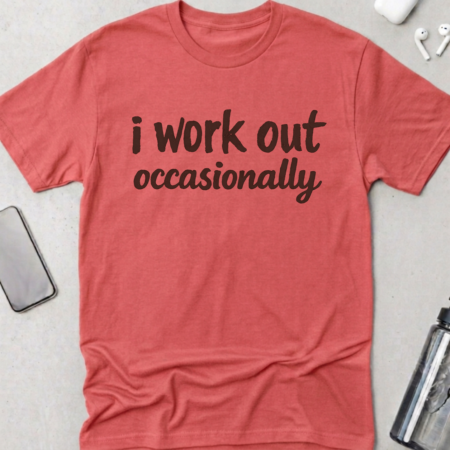 I Work Out Occasionally T-Shirt