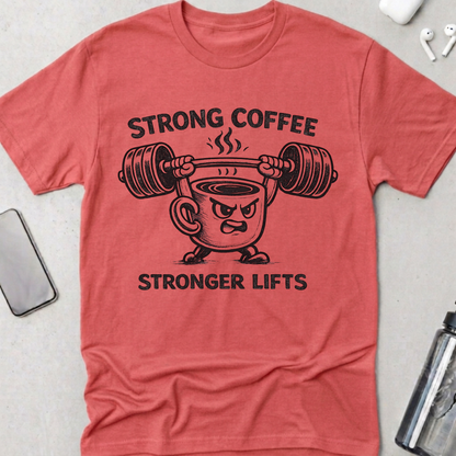 Strong Coffee Stronger Lift T-Shirt