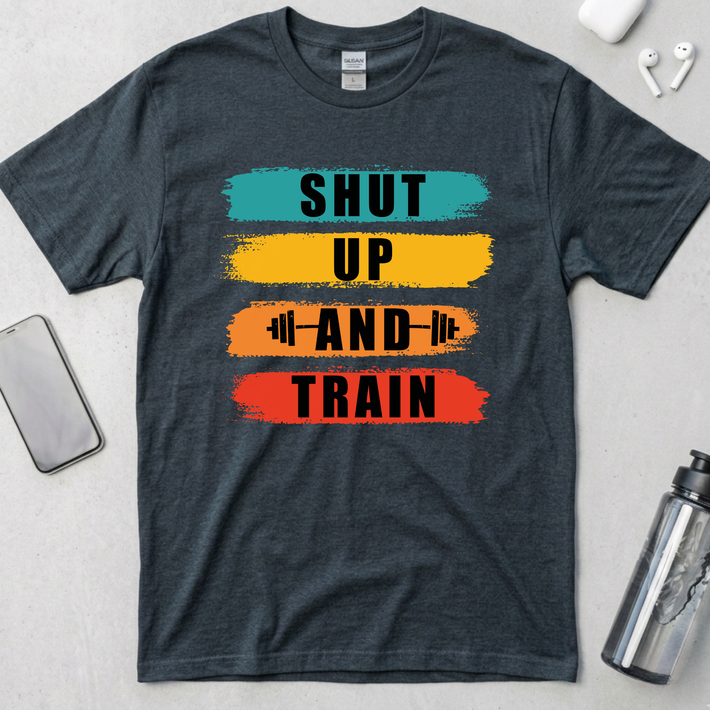 Shut Up And Train T-Shirt