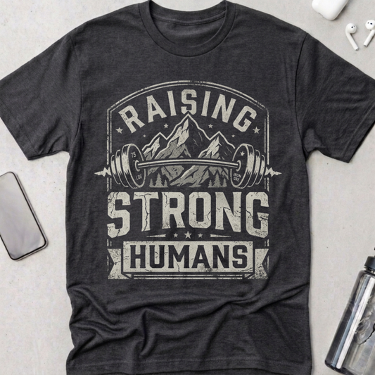 Raising Strong Humans T-Shirt