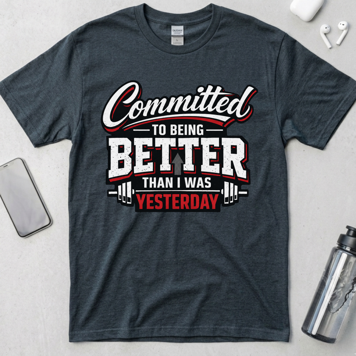 Committed To Being Better Than I Was Yesterday T-Shirt