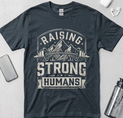 Raising Strong Humans T-Shirt