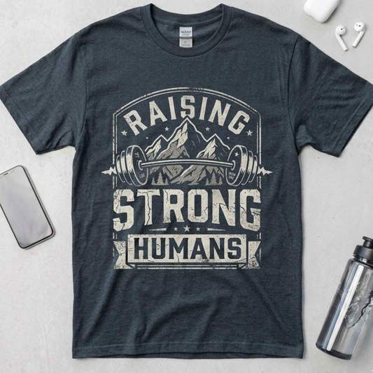 Raising Strong Humans T-Shirt