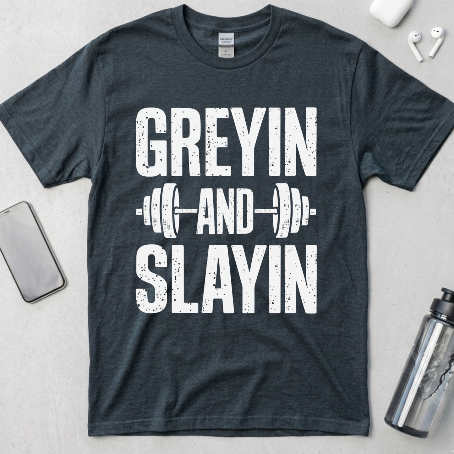 Greyin And Slaying T-Shirt