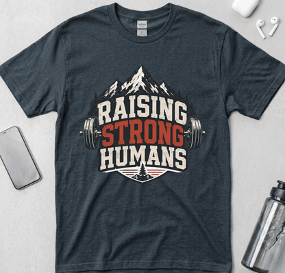 Raising Strong Humans Dad Life T-Shirt