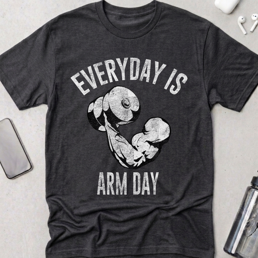Everyday Is Arm Day T-Shirt