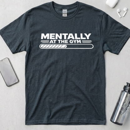 Mentally At The Gym T-Shirt