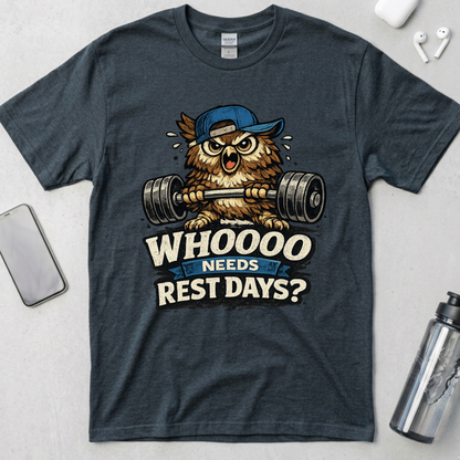 Who Needs Rest Days? T-Shirt