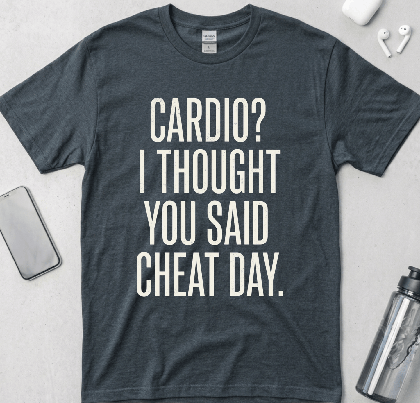 Cardio? I Thought You Said Cheat Day T-Shirt