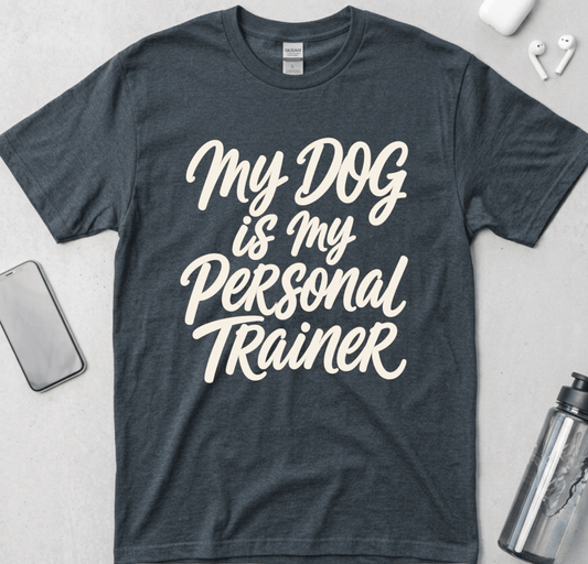 My Dog Is My Personal Trainer T-Shirt