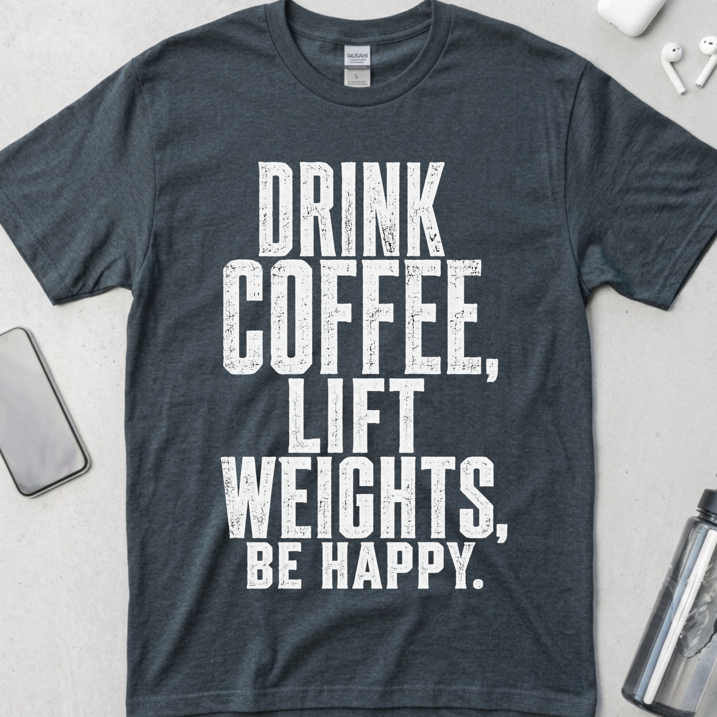Drink Coffee, Lift Weights, Be Happy T-Shirt