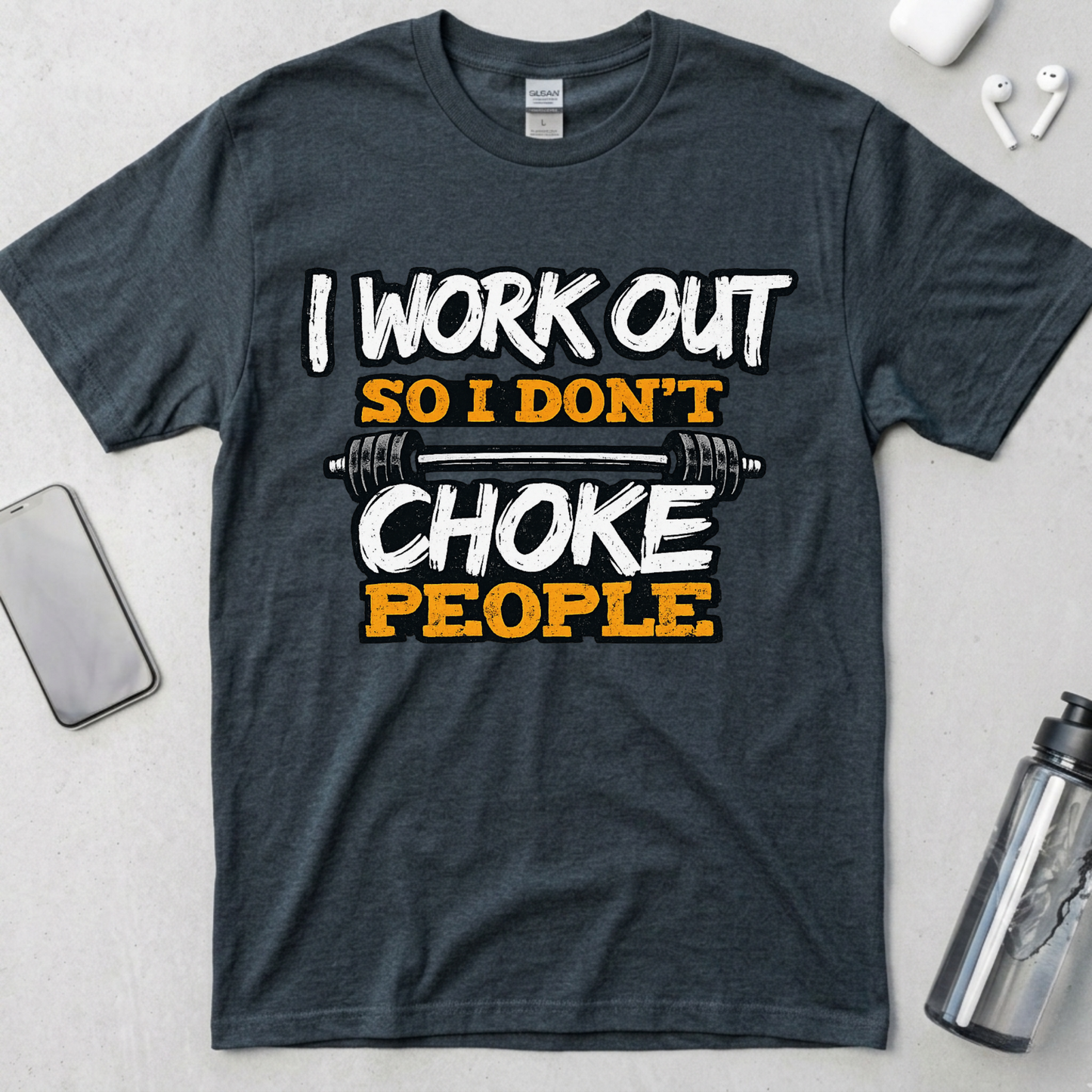 I Work Out So I Don't Choke People T-Shirt