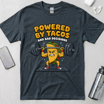 Powered By Tacos And Bad Decisions T-Shirt