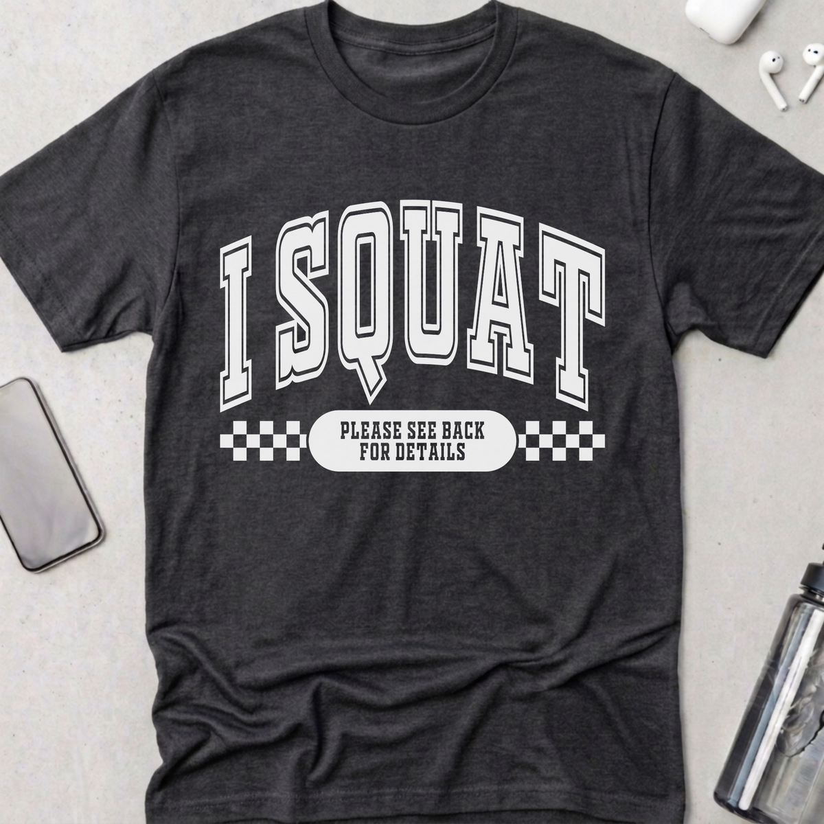 I Squat.. See Back For Details T-Shirt