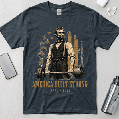 America Built Strong Lincoln T-Shirt