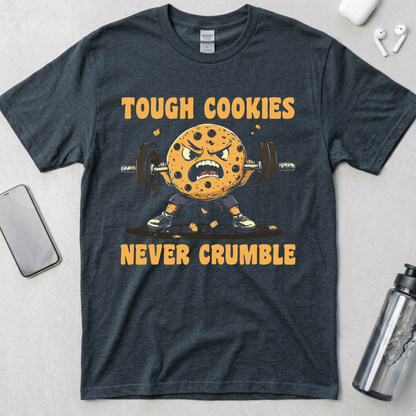 Tough Cookies Never Crumble T-Shirt