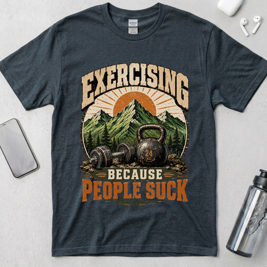 Exercising Because People Suck! T-Shirt
