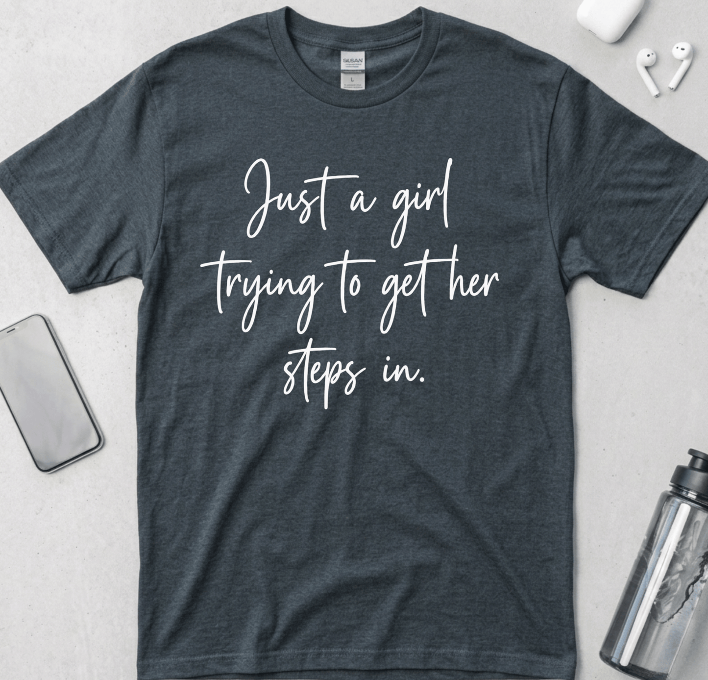 Just A Girl Getting Her Steps In T-Shirt