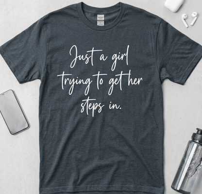 Just A Girl Getting Her Steps In T-Shirt