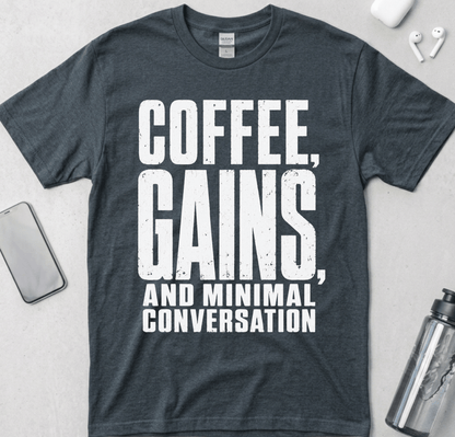 Coffee, Gains And Minimal Conversation T-Shirt