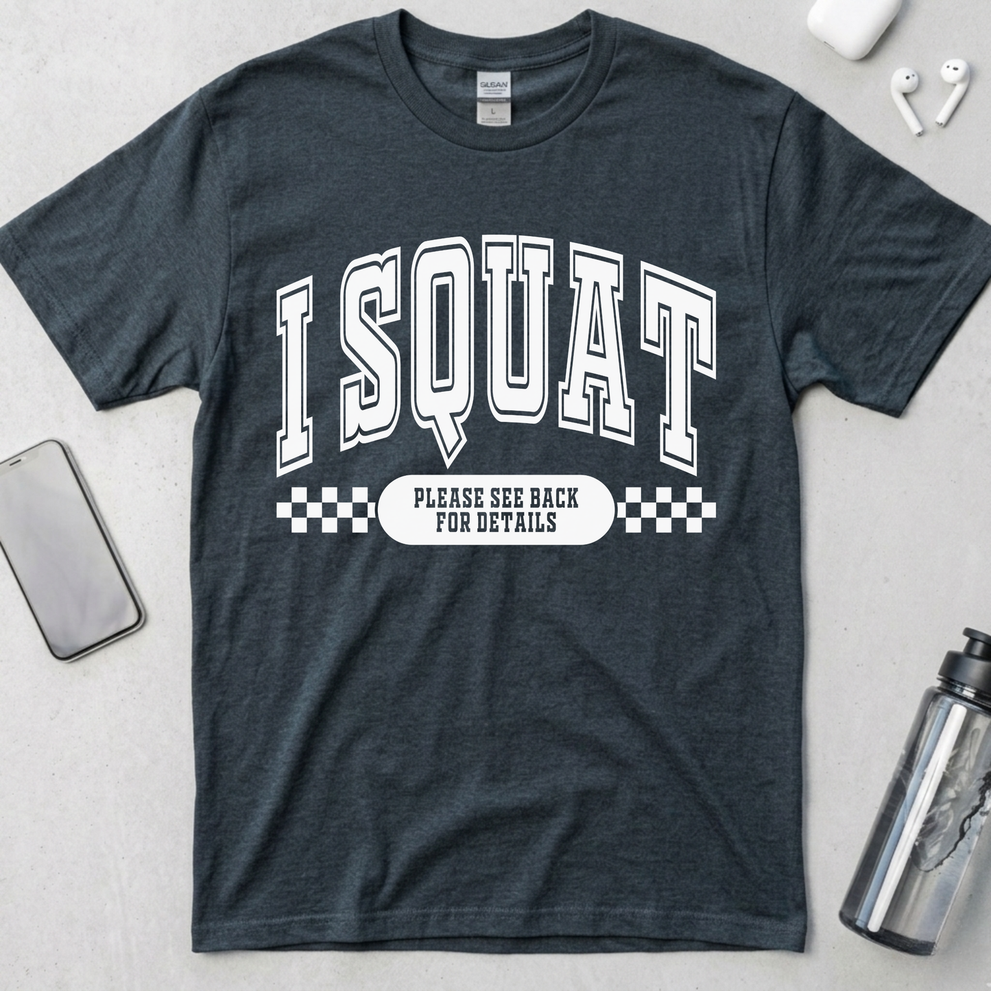 I Squat.. See Back For Details T-Shirt