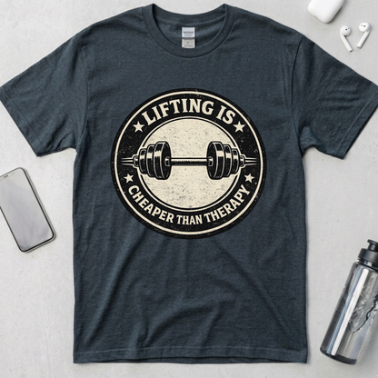 Lifting Is Cheaper Than Therapy T-Shirt