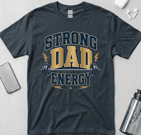 Strong Dad Energy T-Shirt