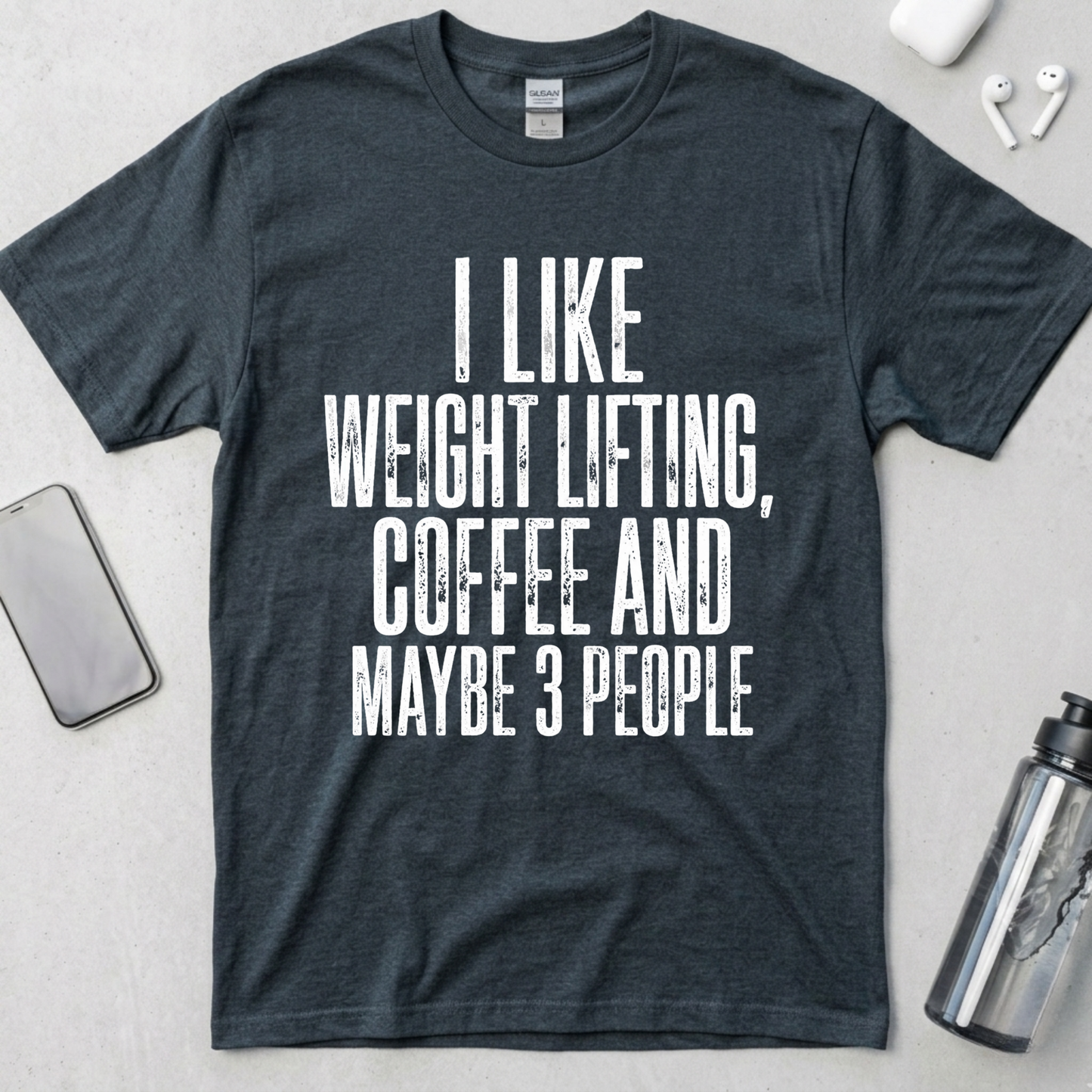 I Like Lifting And Maybe 3 People T-Shirt