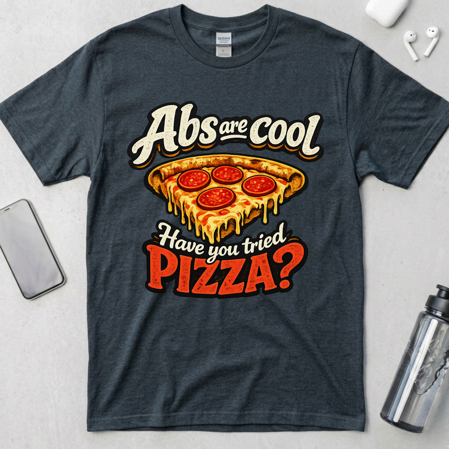 Abs Are Cool But Have You Tried Pizza T-Shirt