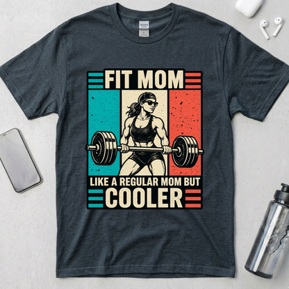 Fit Mom But Cooler T-Shirt