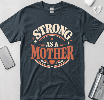 Strong As A Mother T-Shirt