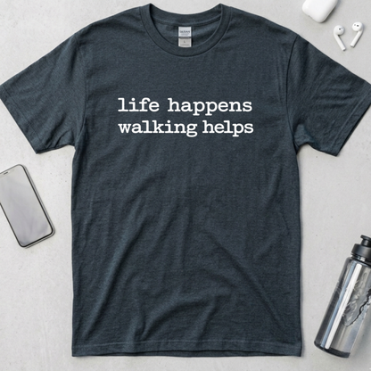 Life Happens Walking Helps T-Shirt