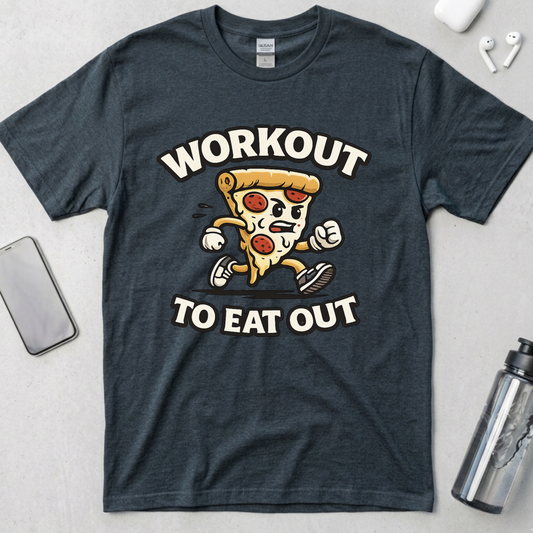 Workout To Eat Out T-Shirt