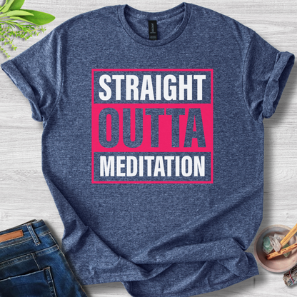 Straight Outta Meditation T-Shirt