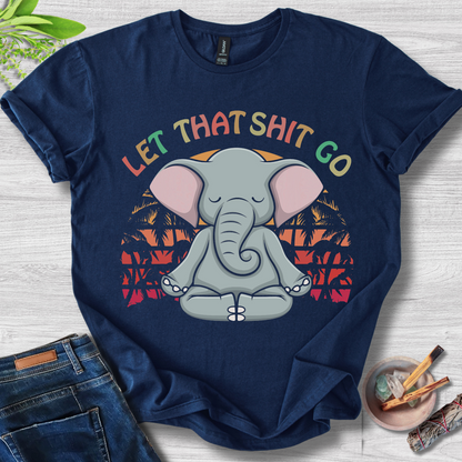 Let That Sh*t Go Unisex Softstyle T-Shirt