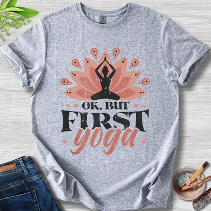 OK, But First Yoga T-Shirt