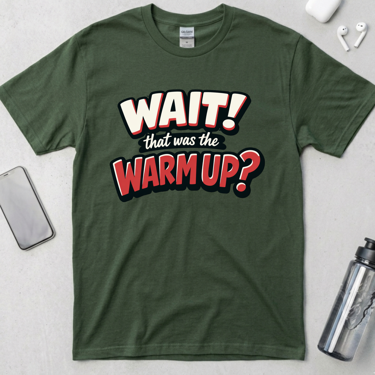 Wait! That Was The Warm Up? T-Shirt