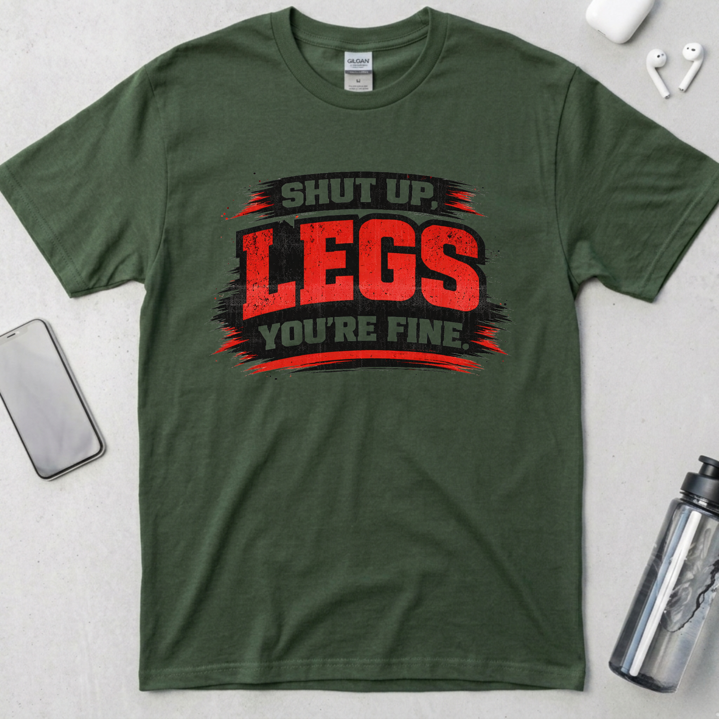 Shut Up Legs You're Fine T-Shirt