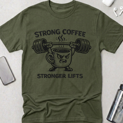 Strong Coffee Stronger Lift T-Shirt