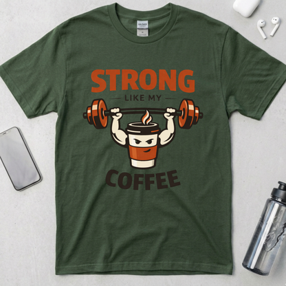 Strong Like My Coffee T-Shirt