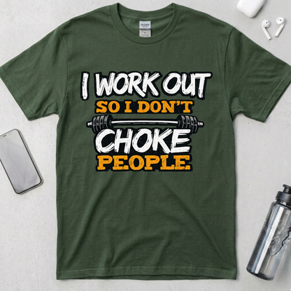 I Work Out So I Don't Choke People T-Shirt